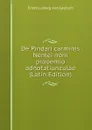 De Pindari carminis Nemei noni prooemio adnotatiunculae (Latin Edition) - Ernst Ludwig von Leutsch