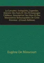 La Lorraine: Antiquites, Legendes, Histoire Des Faits Et Des Personnages Celebres, Description Des Sites Et Des Monuments Remarquables De Cette Province . (French Edition) - Eugène de Mirecourt