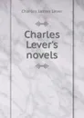 Charles Lever.s novels - Lever Charles James
