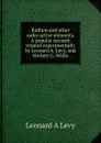 Radium and other radio-active elements. A popular account treated experimentally by Leonard A. Levy, and Herbert G. Willis - Leonard A Levy