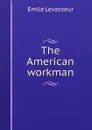 The American workman - Émile Levasseur
