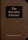 The chevalier d.Auriac - Sidney Kilner Levett-Yeats