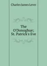 The O.Donoghue; St. Patrick.s Eve - Lever Charles James