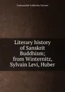 Literary history of Sanskrit Buddhism; from Winternitz, Sylvain Levi, Huber - Gushtaspshah Kaikhushro Nariman