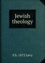 Jewish theology - S b. 1872 Levy