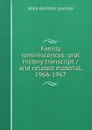 Family reminiscences: oral history transcript / and related material, 1966-1967 - Alice Gerstile Levison