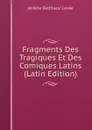 Fragments Des Tragiques Et Des Comiques Latins (Latin Edition) - Jérome Balthazar Levée