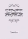 Luigi Orlando E I Suoi Fratelli Per La Patria E Per L.industria Itliana: Note E Documenti Raccolti E Publicati Per Voto Del Municipio Livornese E a Cura Della Famiglia (Italian Edition) - Primo Levi