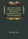 Quid De Groecis Veterum Indorum Monumenta Tradiderint: Thesis (French Edition) - Sylvain Lévi