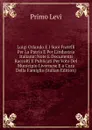 Luigi Orlando E I Suoi Fratelli Per La Patria E Per L.industria Italiana: Note E Documenti Raccolti E Publicati Per Voto Del Municipio Livornese E a Cura Della Famiglia (Italian Edition) - Primo Levi