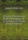 . Mission D.andalousie: Etude Geologique De La Serrania De Ronda (French Edition) - Auguste Michel Lévy