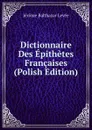 Dictionnaire Des Epithetes Francaises (Polish Edition) - Jérome Balthazar Levée