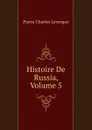 Histoire De Russia, Volume 5 - Pierre Charles Levesque