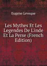 Les Mythes Et Les Legendes De L.inde Et La Perse (French Edition) - Eugène Lévêque