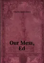Our Mess, Ed - Lever Charles James