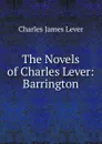 The Novels of Charles Lever: Barrington - Lever Charles James