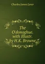 The O.donoghue. with Illustr. by H.K. Browne - Lever Charles James