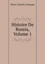 Histoire De Russia, Volume 1 - Pierre Charles Levesque