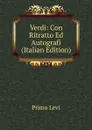 Verdi: Con Ritratto Ed Autografi (Italian Edition) - Primo Levi