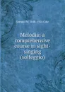 Melodia: a comprehensive course in sight-singing (solfeggio) - Samuel W. 1848-1926 Cole