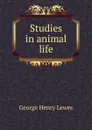 Studies in animal life - George Henry Lewes