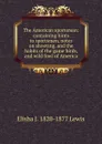 The American sportsman: containing hints to sportsmen, notes on shooting, and the habits of the game birds, and wild fowl of America - Elisha J. 1820-1877 Lewis