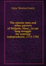 The minute men and other patriots of Walpole, Mass., in our long struggle for national independence, 1775-1783 - Isaac Newton Lewis