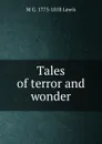 Tales of terror and wonder - M G. 1775-1818 Lewis