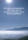 Life and correspondence, with many pieces in prose and verse, never before published - M G. 1775-1818 Lewis