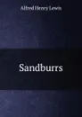 Sandburrs - Alfred Henry Lewis