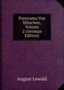 Panorama Von Munchen, Volume 2 (German Edition) - August Lewald
