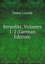 Benedikt, Volumes 1-2 (German Edition) - Fanny Lewald
