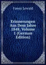 Erinnerungen Aus Dem Jahre 1848, Volume 1 (German Edition) - Fanny Lewald