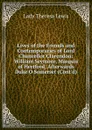 Lives of the Friends and Contemporaries of Lord Chancellor Clarendon: William Seymour, Marquis of Hertford, Afterwards Duke O Somerset (Cont.d) - Lady Theresa Lewis