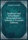 England Und Schottland: Reisetagebuch, Volume 1 (German Edition) - Fanny Lewald