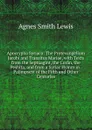 Apocrypha Syriaca: The Protevangelium Jacobi and Transitus Mariae, with Texts from the Septuagint, the Coran, the Peshita, and from a Syriac Hymm in . Palimpsest of the Fifth and Other Centuries - Agnes Smith Lewis