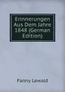 Erinnerungen Aus Dem Jahre 1848 (German Edition) - Fanny Lewald