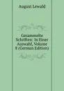 Gesammelte Schriften: In Einer Auswahl, Volume 8 (German Edition) - August Lewald