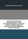 Lives of the Friends and Contemporaries of Lord Chancellor Clarendon: Lord Capell (Cont.d). William Seymour, Marquis of Hertford, Afterwards Duke of Somerset - Lady Theresa Lewis