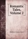 Romantic Tales, Volume 2 - Matthew Gregory Lewis