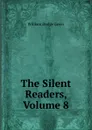 The Silent Readers, Volume 8 - William Dodge Lewis