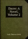 Dacre: A Novel, Volume 2 - Lady Theresa Lewis