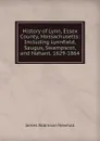 History of Lynn, Essex County, Massachusetts: Including Lynnfield, Saugus, Swampscot, and Nahant. 1629-1864 - James Robinson Newhall