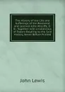The History of the Life and Sufferings of the Reverend and Learned John Wicliffe, D.D.: Together with a Collection of Papers Relating to the Said History, Never Before Printed - John Lewis
