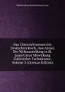 Das Unterrichtswesen Im Deutschen Reich: Aus Anlass Der Weltausstellung in St. Louis Unter Mitwirkung Zahlreicher Fachmanner, Volume 3 (German Edition) - Wilhelm Hector Richard Albrecht Lexis