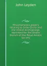 Miscellaneous papers relating to Indo-China and the Indian Archipelago, reprinted for the Straits branch of the Royal Asiatic Society - John Leyden