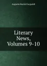 Literary News, Volumes 9-10 - Augusta Harriet Leypoldt