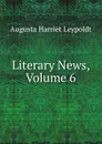 Literary News, Volume 6 - Augusta Harriet Leypoldt