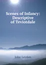 Scenes of Infancy: Descriptive of Teviotdale - John Leyden