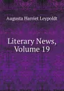 Literary News, Volume 19 - Augusta Harriet Leypoldt